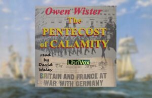 Senseless War, Part 1: Owen Wister’s 1915 book “The Pentecost of Calamity,” about Germany